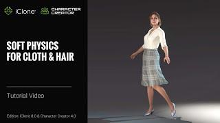 iClone 8 & CC4 Tutorial - Soft Physics for Cloth & Hair