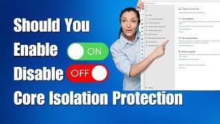 Should You Enable Or Disable Core Isolation Protection