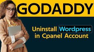 How To Uninstall Wordpress From Godaddy CPanel