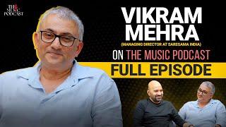 Vikram Mehra | The Music Podcast: @SaregamaMusic , Business, Global Appeal, Artist Management & more