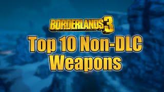 Top 10 Base Game Weapons in Borderlands 3