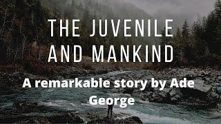 The Juvenile and Mankind By George Ade Part-I  | George Ade Stories | The Juvenile | Arooj Diary