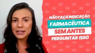 Não faça indicação farmacêutica sem antes perguntar isso