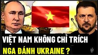 Việt Nam Không Chỉ Trích Nga Tấn Công Ukraine ?