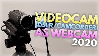 How To Use Camcorder/DSLR/Videocam as Webcam (2020)