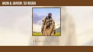 Akon & Jahvor - So Rough (Official Audio)