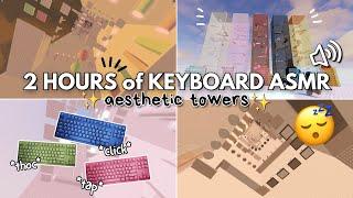 roblox asmr  but it's 2 HOURS OF KEYBOARD ASMR [aesthetic towers ]