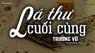 Lá Thư Cuối Cùng - Trường Vũ (Tác giả: Mộng Long) | Nhạc Vàng Xưa Bất Hủ