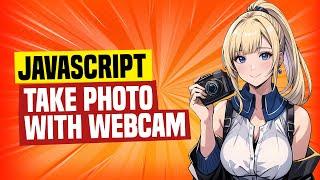 Javascript Take Photo With Webcam (Simple Example)