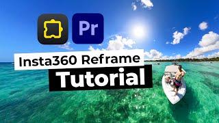 Insta360 Reframe Tutorial  |  How to edit  360-videos in Premiere Pro 2024