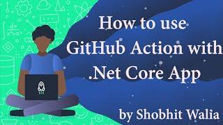 How to use GithHub Action with .Net Core App | Live Demo