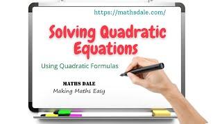 Solving Quadratic Equations | Quadratic Formula | GCSE Level | Quick and Easy with Maths Dale.