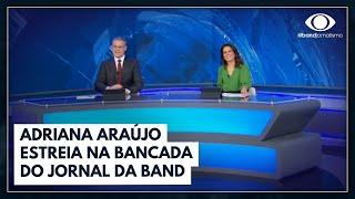 Adriana Araújo fala sobre a estreia no Jornal da Band | Jornal da Band