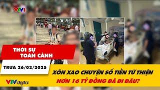 Thời sự toàn cảnh trưa 26/2: Góc nhìn từ luật sư vụ việc 16,7 tỷ đồng tiền từ thiện | VTV24