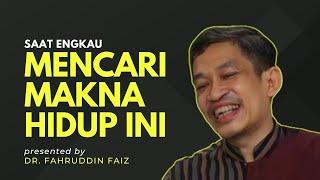 NGAJI FILSAFAT - MENCARI MAKNA DALAM HIDUP  - DR. FAHRUDDIN FAIZ