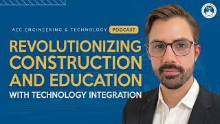 Revolutionizing Construction and Education with Technology Integration