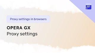 Proxy settings in Opera GX on Windows, Android, IOS