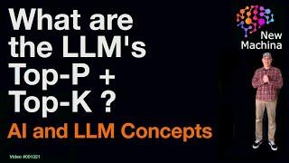 What are the LLM’s Top-P + Top-K ?