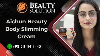 Aichun Beauty Body Slimming Cream | Dr. Arish Rafiq | Beauty Solution