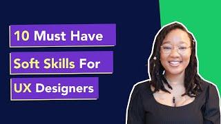 10 Essential Soft Skills Every UX Designer Should Have