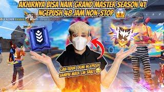 DETIK DETIK NAIK GRAND MASTER SEASOON 41 !! NGEPUSH 48 JAM NON-STOP SAMPAI MATA GW SAKIT