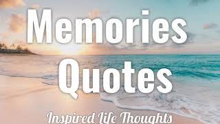 MEMORIES QUOTES That Will Inspire You to Treasure  Memories