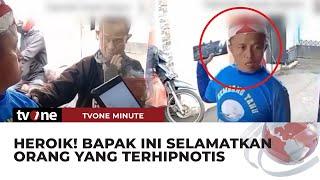 Viral Aksi Seorang Bapak Sadarkan Orang yang Terkena Hipnotis | tvOne Minute