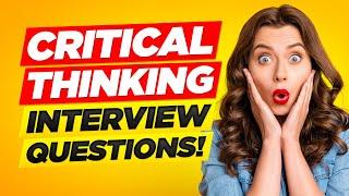 TOP 7 CRITICAL-THINKING SKILLS Interview Questions and ANSWERS!