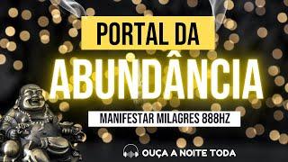 Portal de Abundância de 888Hz, Manifestar Milagres AGORA, Liberar Energia Negativa