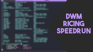 Install, Patch and Rice DWM - Speedrun
