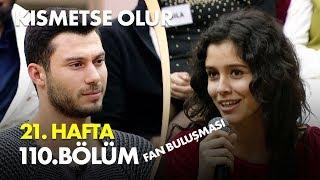 Kısmetse Olur 21. Hafta 110. Bölüm - Sürpriz Fan Buluşması