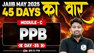 JAIIB May 2025 | JAIIB PPB Module C | PPB JAIIB | Day -35 | by Arvind Sir