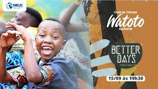 Watoto - Better Days - Coral de Crianças de Uganda - 15/09/2024 19h30