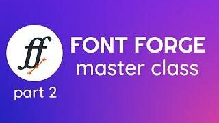 FontForge Master Class Part 2 - Prep & Import SVG files