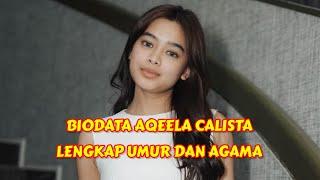 PROFIL DAN BIODATA AQEELA CALISTA