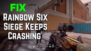 How To Fix Rainbow Six Siege Keeps Crashing, Freezing [Updated - FIX]