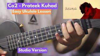 Co2 - Prateek Kuhad | Ukulele Lesson (Studio Version)