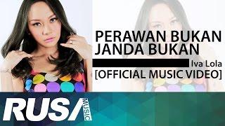 Iva Lola - Perawan Bukan Janda Bukan [Official Music Video]