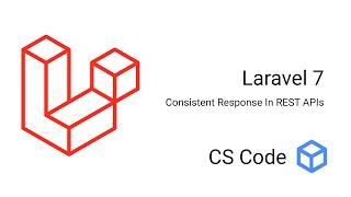 Laravel 7 - Consistent Response In REST APIs - Part I