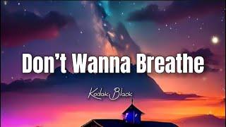 Kodak Black - Don’t Wanna Breathe (lyrics)