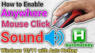 How to Enable Mouse Click sound anywhere in Windows with Autohotkey. Enable all mouse click sound.