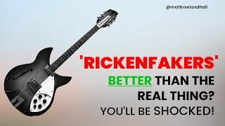'RICKENFAKERS' - BETTER Than The Real Thing? You'll Be SHOCKED!