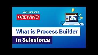 What is Process Builder in Salesforce| Process Builder Salesforce | Salesforce Training |Rewind-3