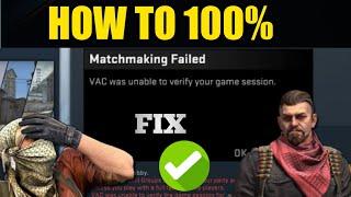 Fix CSGO Matchmaking Failed | VAC was unable to verify your game session fix