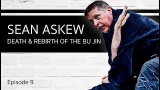 Death and Rebirth of the Bu Jin, with Sean Askew