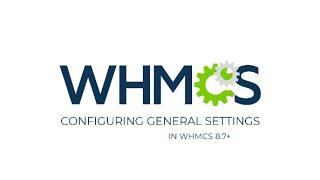 Configuring General Settings in WHMCS 8.7+