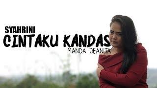 SYAHRINI - CINTAKU KANDAS || Cover || MANDA DEANITA