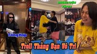 Tổng Hợp Troll Thằng Bạn Vô Tri Tập 53 | Khi Hai Con Báo Chơi Bắn Súng (Dương Thộn)