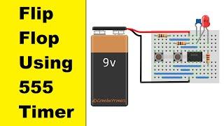 Flip Flop circuit using 555, Flip Flop LED with Timer IC 555