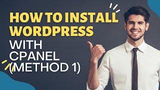 How to Install WordPress with cPanel Method 1